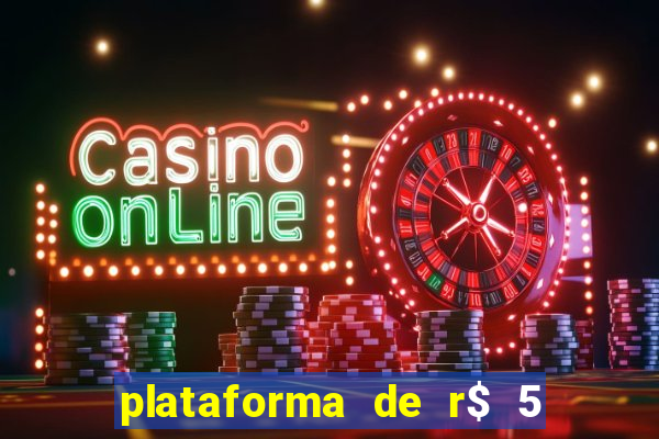 plataforma de r$ 5 jogo do tigrinho